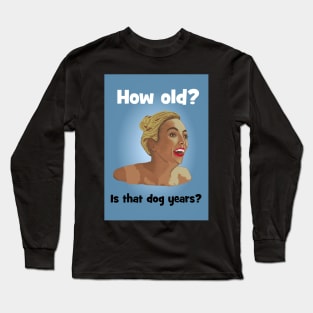 Villanelle - how old birthday card Long Sleeve T-Shirt